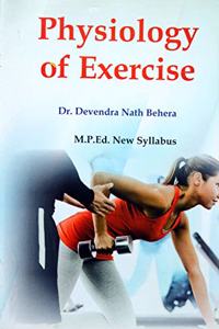 Physiology of Exercise (M.P.Ed. NCTE New Syllabus) - 2019 [Paperback] Dr. Devendra Nath Behera and Based on M.P.Ed. NCTE New Syllabus - 2019