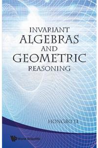 Invariant Algebras and Geometric Reasoning