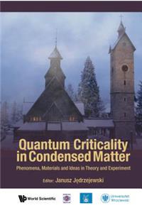 Quantum Criticality in Condensed Matter: Phenomena, Materials and Ideas in Theory and Experiment - 50th Karpacz Winter School of Theoretical Physics: Phenomena, Materials and Ideas in Theory and Experiment - 50th Karpacz Winter School of Theoretical Physics