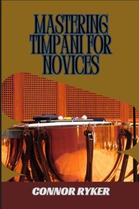 Mastering Timpani for Novices