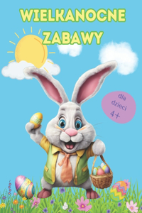 WIELKANOCNE ZABAWY Kreatywny zeszyt z aktywnościami dla dzieci od 4 lat