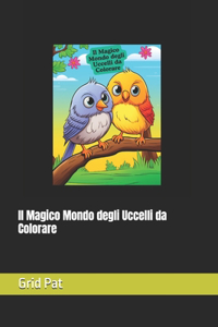 Il Magico Mondo degli Uccelli da Colorare