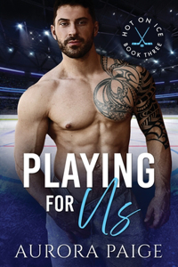 Playing for Us (Second Edition) (A San Francisco Storm Hockey Novel)