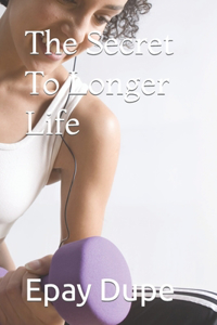 The Secret To Longer Life