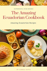 Amazing Ecuadorian Cookbook