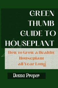 Green Thumb Guide to Houseplant