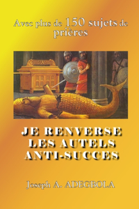Je Renverse Les Autels Anti-Succès