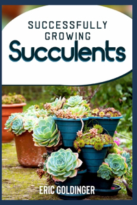Successfully Growing Succulents