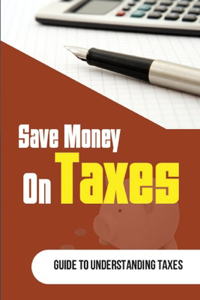 Save Money On Taxes