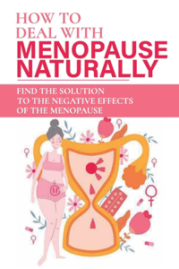 How To Deal With Menopause Naturally