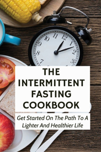 The Intermittent Fasting Cookbook