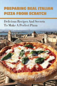 Preparing Real Italian Pizza From Scratch