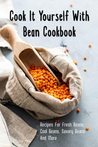 Cook It Yourself With Bean Cookbook