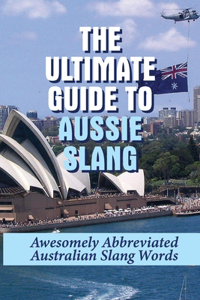 Ultimate Guide To Aussie Slang