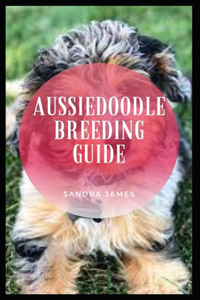 Aussiedoodle Breeding Guide