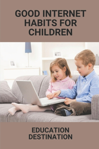 Good Internet Habits For Children
