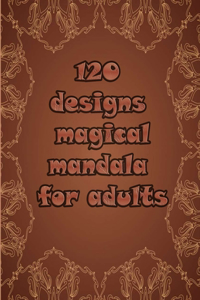 120 designs magical mandala for adults