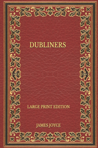 Dubliners - Large Print Edition