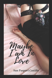 Maybe I Am In Love