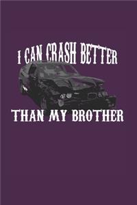 I Can Crash Better Than My Bro