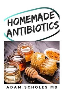Homemade Antibiotics