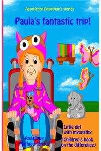 Paula's fantastic trip! Little girl with myopathy (Children's book on the difference)