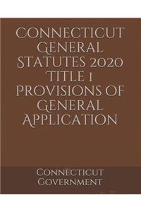 Connecticut General Statutes 2020 Title 1 Provisions of General Application