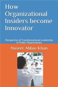 How Organizational Insiders become Innovator