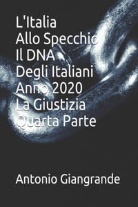 L'Italia Allo Specchio Il DNA Degli Italiani Anno 2020 La Giustizia Quarta Parte