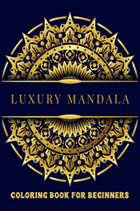 Luxury Mandala Coloring Book For Beginners