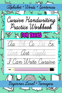 Cursive Handwriting Practice Workbook for Teens, Beginner Level