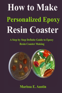 How to Make a Personalized Epoxy Resin Coaster