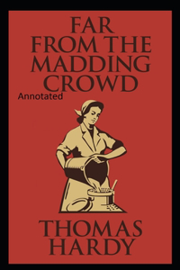 Far from the Madding Crowd-Thomas Hardy Original Edition(Annotated)