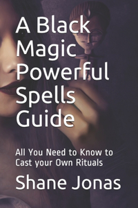 A Black Magic Powerful Spells Guide