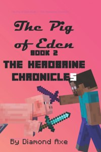 Pig of Eden Book 2 - The Herobrine Chronicles
