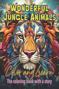 Wonderful Jungle Animals: Color and Learn - The coloring book with a story