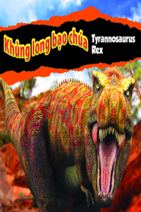 Khủng Long Bạo Chúa Tyrannosaurus Rex/Tyrannosaurus Rex (Vietnamese)