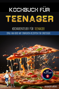 Kochbuch für Teenager und Anfänger