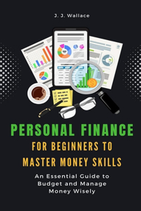 Personal Finance for Beginners to Master Money Skills