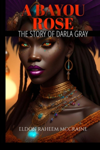 Bayou Rose: The Story of Darla Gray