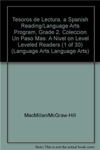 Tesoros de Lectura, a Spanish Reading/Language Arts Program, Grade 2, Coleccion Un Paso Mas: A Nivel on Level Leveled Readers (1 of 30)