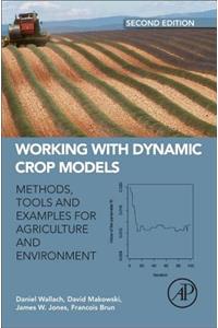 Working with Dynamic Crop Models: Methods, Tools, and Examples for Agriculture and Environment