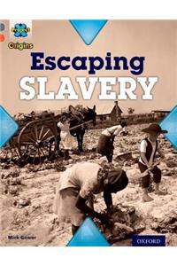 Project X Origins: Grey Book Band, Oxford Level 13: Great Escapes: Escaping Slavery