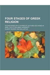 Four Stages of Greek Religion; Studies Based on a Course of Lectures Delivered in April 1912 at Columbia University