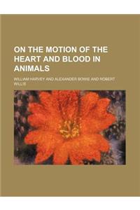 On the Motion of the Heart and Blood in Animals