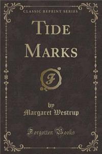Tide Marks (Classic Reprint)