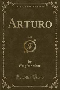 Arturo, Vol. 1 (Classic Reprint)