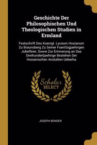 Geschichte Der Philosophischen Und Theologischen Studien in Ermland
