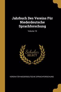 Jahrbuch Des Vereins Für Niederdeutsche Sprachforschung; Volume 19