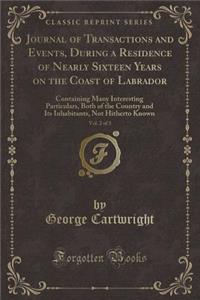 Journal of Transactions and Events, During a Residence of Nearly Sixteen Years on the Coast of Labrador, Vol. 2 of 3: Containing Many Interesting Particulars, Both of the Country and Its Inhabitants, Not Hitherto Known (Classic Reprint)